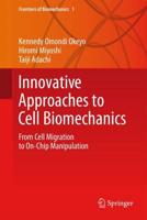 Innovative Approaches to Cell Biomechanics : From Cell Migration to On-Chip Manipulation