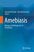 Amebiasis : Biology and Pathogenesis of Entamoeba