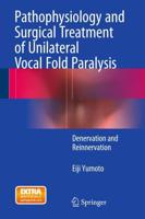 Pathophysiology and Surgical Treatment of Unilateral Vocal Fold Paralysis : Denervation and Reinnervation