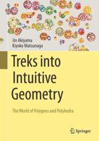 Treks into Intuitive Geometry : The World of Polygons and Polyhedra