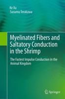 Myelinated Fibers and Saltatory Conduction in the Shrimp : The Fastest Impulse Conduction in the Animal Kingdom