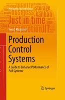 Production Control Systems : A Guide to Enhance Performance of Pull Systems