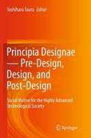 Principia Designae － Pre-Design, Design, and Post-Design : Social Motive for the Highly Advanced Technological Society