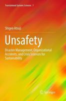 Unsafety : Disaster Management, Organizational Accidents, and Crisis Sciences for Sustainability