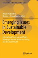 Emerging Issues in Sustainable Development : International Trade Law and Policy Relating to Natural Resources, Energy, and the Environment