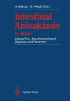 Intestinal Anisakiasis in Japan : Infected Fish, Sero-Immunological Diagnosis, and Prevention