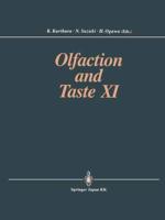 Olfaction and Taste XI : Proceedings of the 11th International Symposium on Olfaction and Taste and of the 27th Japanese Symposium on Taste and Smell Joint Meeting held at Kosei-nenkin Kaikan, Sapporo, Japan, July 12-16, 1993