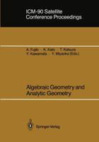 ICM-90 Satellite Conference Proceedings : Algebraic Geometry and Analytic Geometry