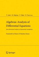 Algebraic Analysis of Differential Equations : from Microlocal Analysis to Exponential Asymptotics