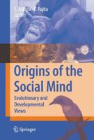 Origins of the Social Mind : Evolutionary and Developmental Views