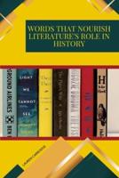 Words That Nourish Literature's Role in History