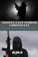 Middle East Terror Chronicles Causes and Consequences