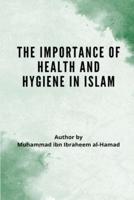 THE IMPORTANCE OF HEALTH AND HYGIENE IN ISLAM