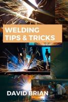 Welding Tips &amp; Tricks: All you need to know about Welding Machines, Welding Helmets, Welding Goggles