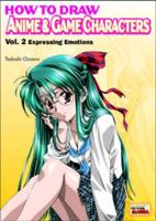 How to Draw Anime & Game Characters. Vol. 2 Expressing Emotions