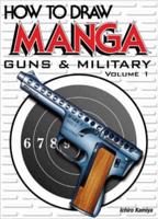 How To Draw Manga Volume 16: Guns & Military Volume 1