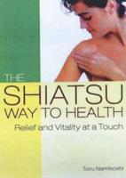 The Shiatsu Way to Health