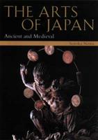 Arts Of Japan, The: Vol 1: Ancient And Medieval