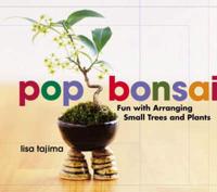 Pop Bonsai: Fun With Arranging Small Trees And Plants