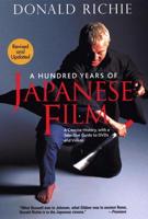 Hundred Years Of Japanese Films, A: A Concise History, With A Selective Guide To Dvds And Videos