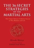 The 36 Secret Strategies of the Martial Arts