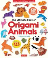 Ultimate Book of Origami Animals, The