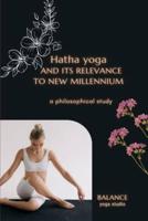 Hatha yoga and its relevance to new millennium a philosophical study