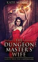 The Dungeon Master's Wife: Aaron and the Underdark