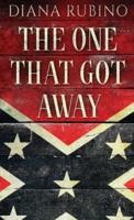 The One That Got Away: John Surratt, the conspirator in John Wilkes Booth's plot to assassinate President Lincoln