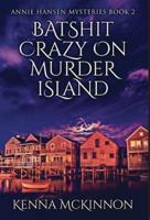 Batshit Crazy On Murder Island