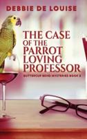 The Case of the Parrot Loving Professor