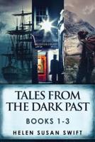 Tales From The Dark Past - Books 1-3