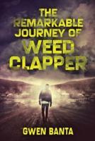 The Remarkable Journey Of Weed Clapper: Large Print Edition