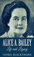 Alice A. Bailey - Life and Legacy