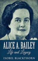 Alice A. Bailey - Life and Legacy