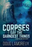 Corpses Say The Darndest Things: Large Print Edition