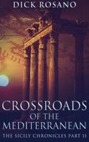 Crossroads Of The Mediterranean: Large Print Hardcover Edition