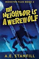My Neighbor Is A Werewolf: Large Print  Edition