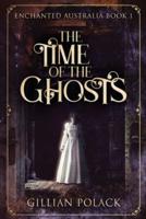 The Time Of The Ghosts: Large Print Edition