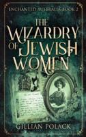 The Wizardry Of Jewish Women: Large Print Hardcover Edition