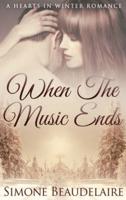 When The Music Ends: Large Print Hardcover Edition