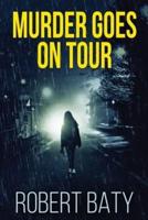 Murder Goes On Tour: Large Print Edition