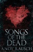 Songs Of The Dead: Large Print Hardcover Edition
