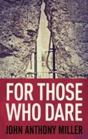 For Those Who Dare: Large Print Hardcover Edition