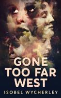 Gone Too Far West: Large Print Hardcover Edition