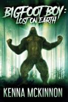 Bigfoot Boy: Lost On Earth