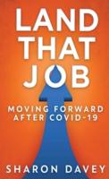 Land That Job - Moving Forward After Covid-19