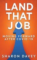 Land That Job - Moving Forward After Covid-19