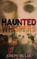 Haunted Whispers: A Horror Anthology