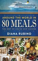Around The World in 80 Meals: The Best Of Cruise Ship Cuisine